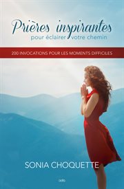 Prières inspirantes pour éclairer votre chemin : 200 invocations pour les moments difficiles cover image cdn