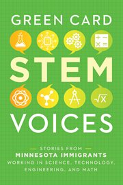 Green Card STEM voices : stories from Minnesota immigrants working in science, technology, engineering, and math cover image cdn