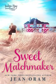 Sweet matchmaker : Indigo Bay sweet romance series. bk. 2 cover image cdn
