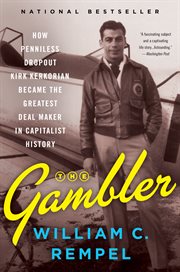 The gambler : how penniless dropout Kirk Kerkorian became the greatest deal maker in capitalist history cover image cdn