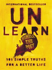 Unlearn : 101 simple truths for a better life cover image cdn