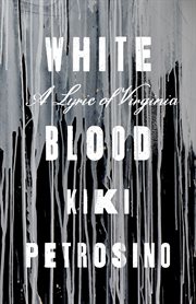 White blood : a lyric of Virginia cover image cdn