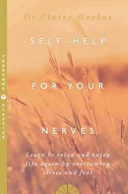 Self-help for your nerves : learn to relax and enjoy life again by overcoming stress and fear  cover image cdn