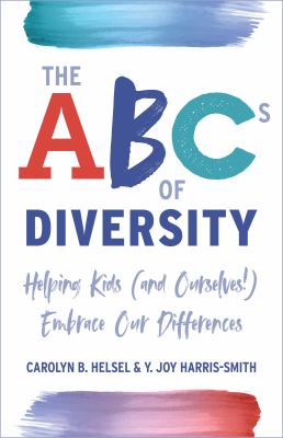 The ABCs of diversity : helping kids (and ourselves!) embrace our differences cover image