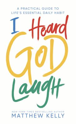 I heard God laugh : a practical guide to life's essential daily habit cover image