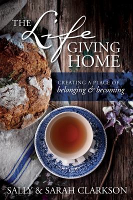 The Lifegiving Home Creating a Place of Belonging and Becoming cover image