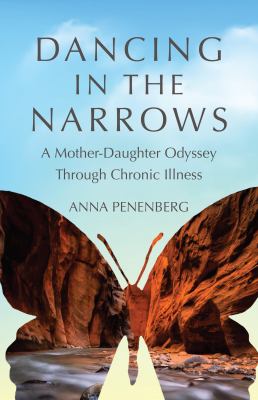 Dancing in the narrows : a mother-daughter odyssey through chronic illness cover image