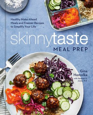 Skinnytaste meal prep : healthy make-ahead meals and freezer recipes to simplify your life cover image
