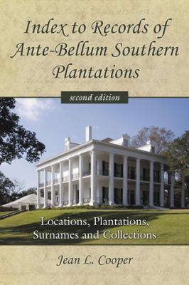 Index to Records of ante-bellum Southern plantations : locations, plantations, surnames and collections cover image