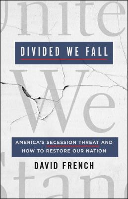 Divided we fall : America's secession threat and how to restore our nation cover image