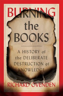 Burning the books : a history of the deliberate destruction of knowledge  cover image cdn