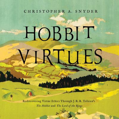 Hobbit virtues : rediscovering virtue ethics through J. R. R. Tolkien's The hobbit and The lord of the rings  cover image cdn