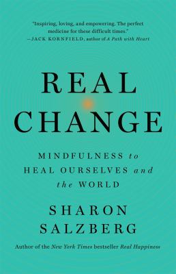 Real change : mindfulness to heal ourselves and the world cover image