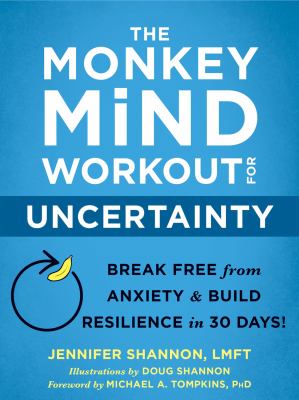 The monkey mind workout for uncertainty : break free from anxiety & build resilience in 30 days! cover image