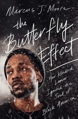 The butterfly effect : how Kendrick Lamar ignited the soul of black America cover image