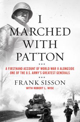 I marched with Patton : a firsthand account of World War II alongside one of the U.S. Army's greatest general cover image
