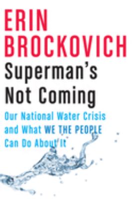 Superman's not coming : our national water crisis and what we the people can do about it cover image