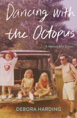 Dancing with the octopus : a memoir of a crime cover image