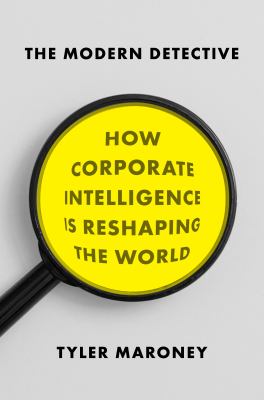 The modern detective : how corporate intelligence is reshaping the world cover image