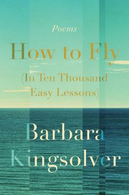 How to fly (in ten thousand easy lessons) : poetry cover image