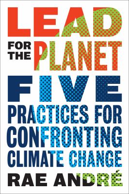 Lead for the planet : five practices for confronting climate change cover image