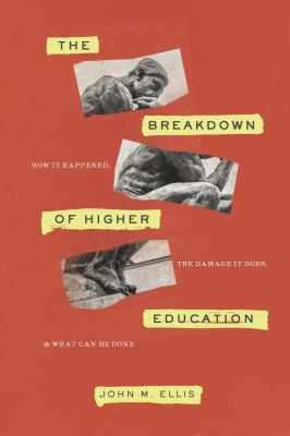The breakdown of higher education : how it happened, the damage it does, and what can be done  cover image cdn