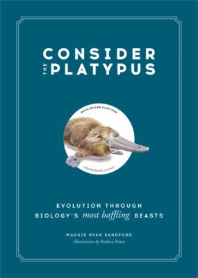 Consider the platypus : evolution through biology's most baffling beasts cover image cdn