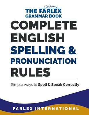 The Farlex grammar book. Volume 3, Complete English spelling & pronunciation rules : simple ways to spell  & speak correctly cover image