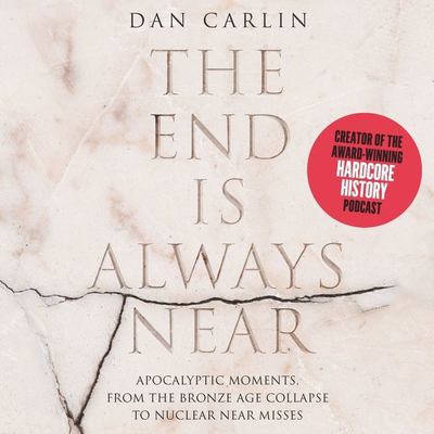 The end is always near apocalyptic moments, from the Bronze Age collapse to nuclear near misses cover image