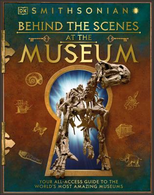 Behind the scenes at the museum : your all-access guide to the world's amazing museums cover image
