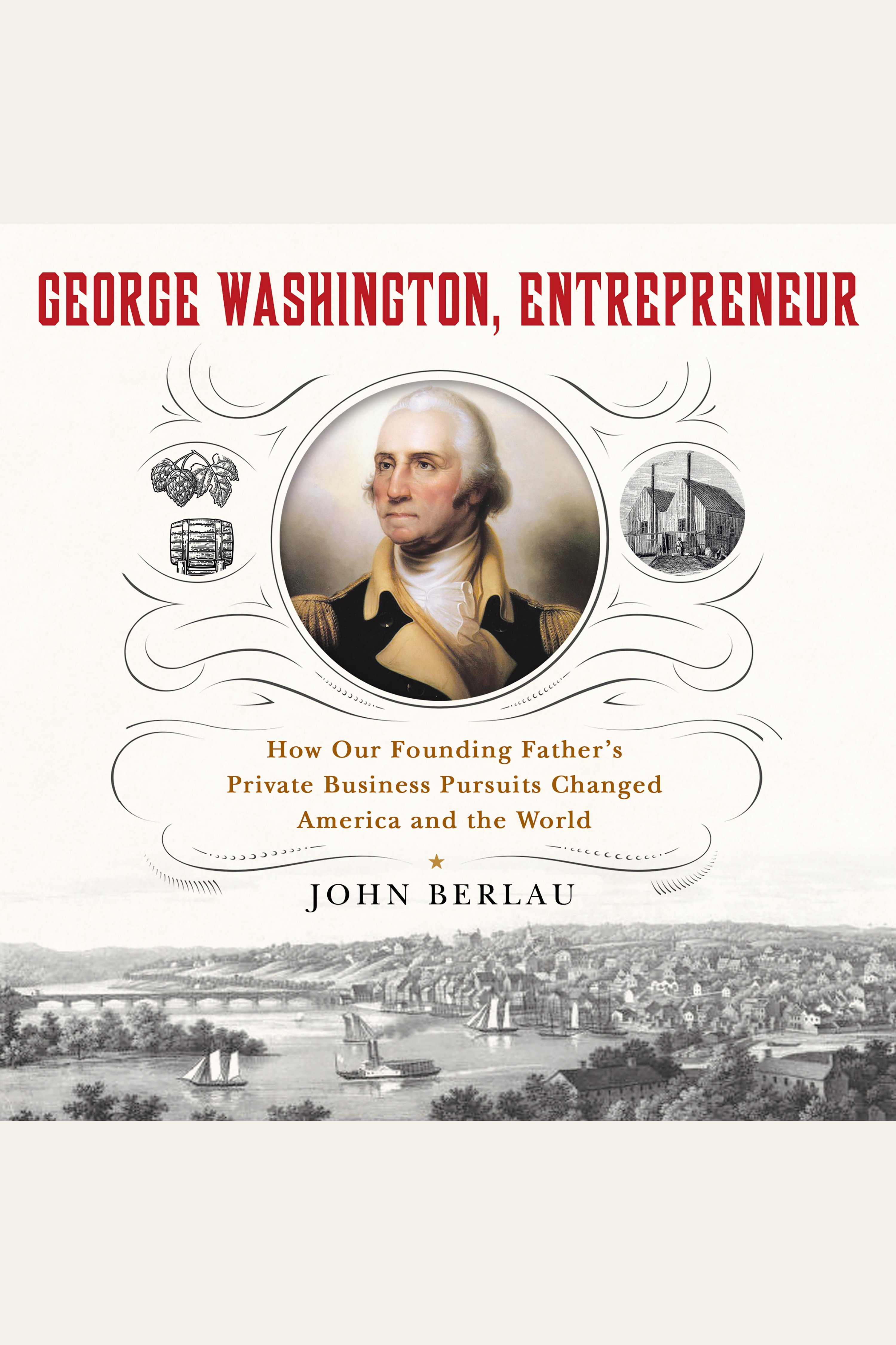 George Washington, Entrepreneur How Our Founding Father's Private Business Pursuits Changed America and the World cover image cdn