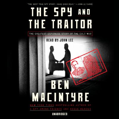 The spy and the traitor the greatest espionage story of the Cold War cover image