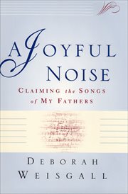 A joyful noise : claiming the songs of my fathers cover image cdn