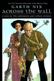 Across the wall : tales of the Abhorsen and other stories cover image cdn