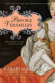 Before Versailles : a novel of Louis XIV cover image cdn