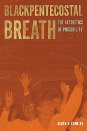 Blackpentecostal breath : the aesthetics of possibility cover image cdn