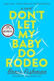 Don't let my baby do rodeo : a novel cover image cdn