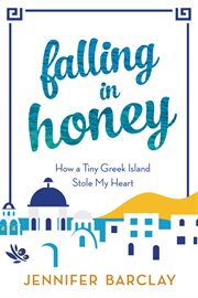 Falling in Honey : How a Tiny Greek Island Stole My Heart cover image cdn