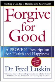 Forgive for good : a proven prescription for health and happiness cover image cdn