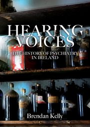 Hearing voices : the history of psychiatry in Ireland cover image cdn