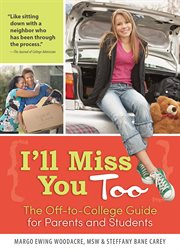 I'll miss you too : the off-to-college guide for parents and students cover image cdn