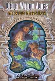 Mixed magics: four tales of chrestomanci : the Chronicles of Chrestomanci, Book 5. cover image cdn