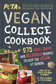 PETA's vegan college cookbook : 275 easy, cheap, and delicious recipes to keep you vegan at school cover image cdn