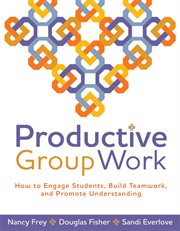 Productive group work : how to engage students, build teamwork, and promote understanding cover image cdn