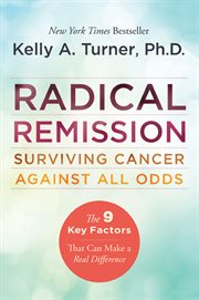 Radical remission : surviving cancer against all odds cover image cdn
