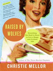 Raised by wolves : everything you need to know to live a happy and civilized life cover image cdn
