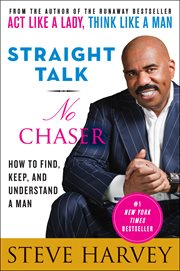 Straight talk, no chaser : how to find, keep, and understand a man cover image cdn