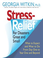 StressRelief for disasters great and small : what to expect and what to do from day one to year one and beyond cover image cdn