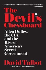 The devil's chessboard : Allen Dulles, the CIA, and the rise of America's secret government cover image cdn