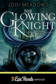The Glowing Knight : An Orphan Queen Novella cover image cdn